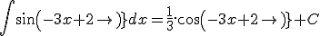 \int sin(-3x+2) dx = \frac{1}{3}.cos(-3x+2) + C
